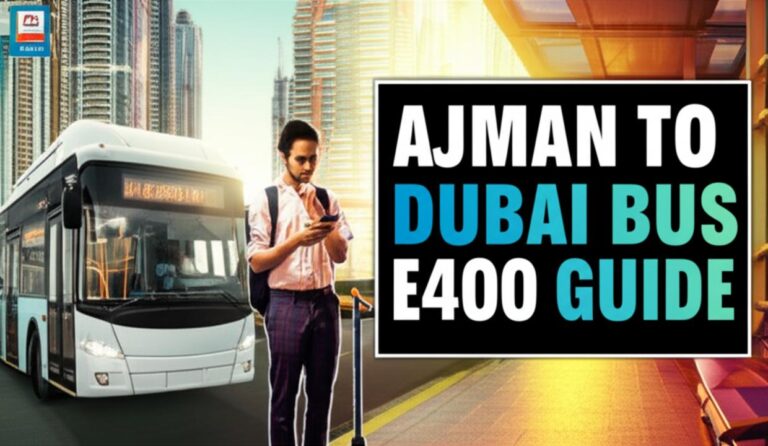 Your Ultimate Guide to Ajman to Dubai Bus (E400): Timings, Route & Fares [2024/2025]