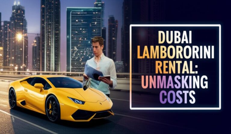 Renting a Lamborghini in Dubai: Unmasking the Hidden Costs and Fees for 2025