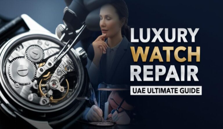 Luxury Watch Repair in UAE: The Ultimate 2026 Guide for Discerning Owners