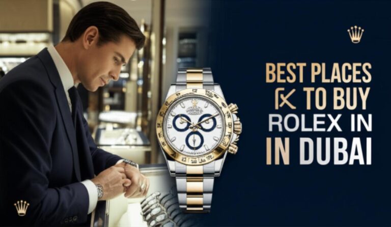 Best Places to Buy Rolex Watches in Dubai 2026: Your Ultimate Guide